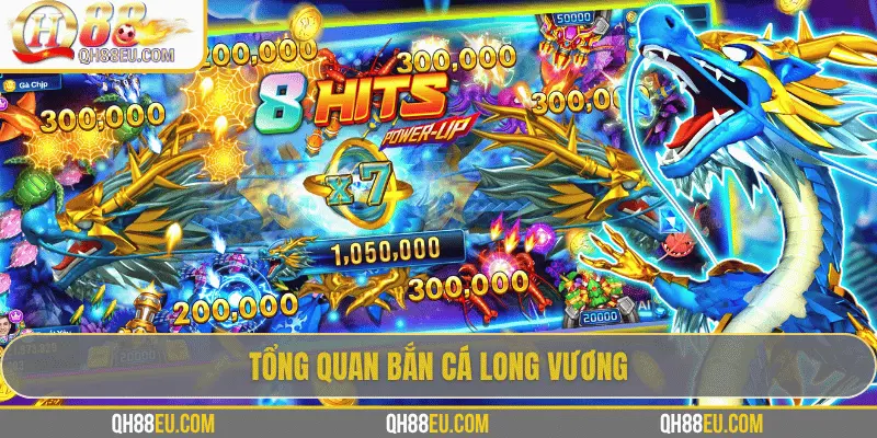 Bắn Cá Long Vương - Đại Dương Thần Thoại Đầy Thử Thách 2 Tổng quan Bắn cá Long Vương