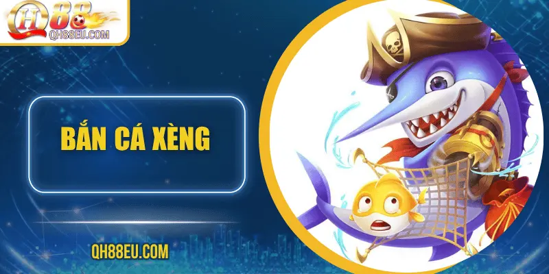 Bắn Cá Xèng – Game Săn Cá Đổi Thưởng Hot Nhất 2025 1 Bắn cá xèng