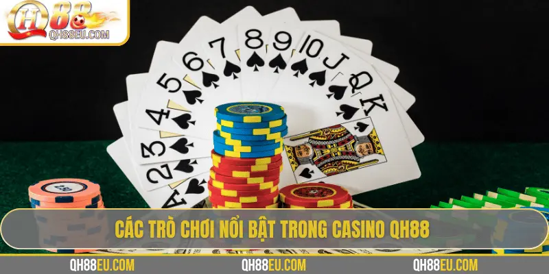 Các trò chơi nổi bật trong casino QH88