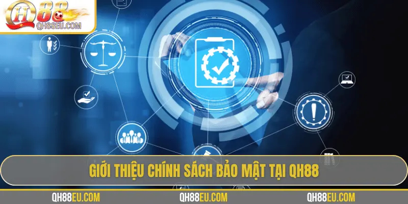 Chính sách bảo mật QH88 được xây dựng theo chuẩn quốc tế