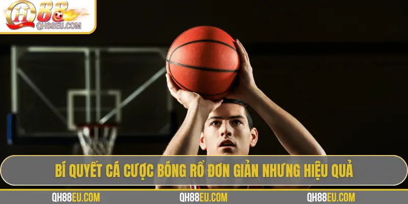 Bí quyết cá cược bóng rổ đơn giản nhưng hiệu quả