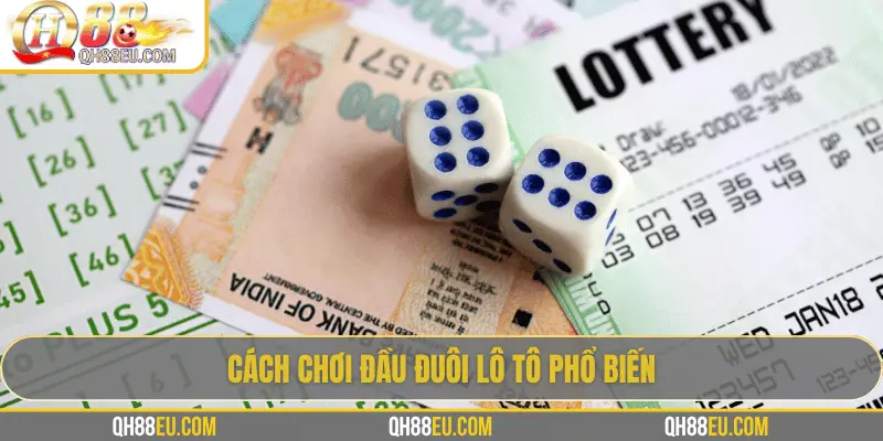 Đầu Đuôi Lô Tô: Cách Hiểu, Cách Chơi Và Kinh Nghiệm Thực Tế 3 Cách chơi đầu đuôi lô tô phổ biến