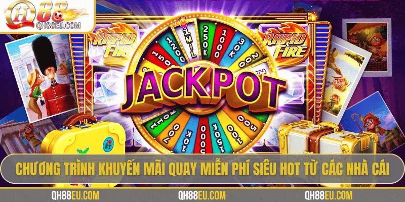 Chương trình khuyến mãi quay miễn phí siêu hot từ các nhà cáiChương trình khuyến mãi quay miễn phí siêu hot từ các nhà cái