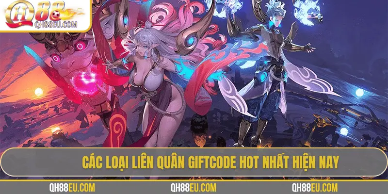 Liên Quân Giftcode – Cơ Hội Săn Quà Siêu Hấp Dẫn Cho Game Thủ 3 Các loại Liên Quân giftcode hot nhất hiện nay