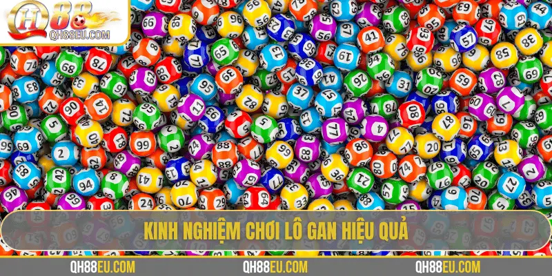 Lô Gan: Khái Niệm, Cách Theo Dõi Và Kinh Nghiệm Chơi Hiệu Quả 4 Kinh nghiệm chơi lô gan hiệu quả