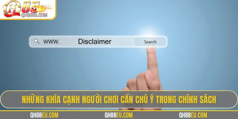 Miễn Trừ Trách Nhiệm QH88 3 Những khía cạnh người chơi cần chú ý trong chính sách