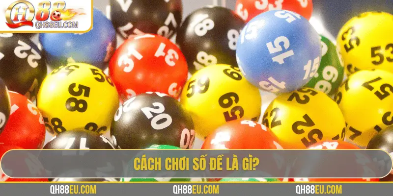 Số Đề Là Gì: Giải Mã Hình Thức Cá Cược Dân Gian Và Hiện Đại 3 Cách chơi số đề là gì?