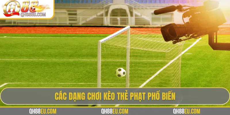 Các dạng chơi kèo thẻ phạt phổ biến
